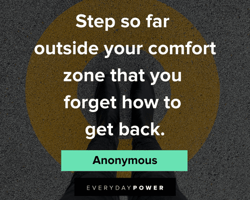 comfort zone quotes about outside your comfort zone that you forget how to get back