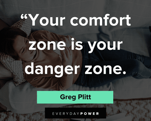 comfort zone quotes about your comfort zone is your danger zone