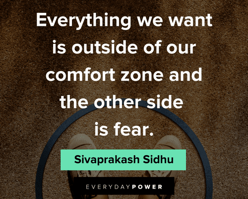 comfort zone quotes about everything we want is outside of our comfort zone and the other side is fear
