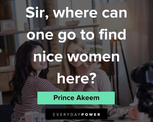 Coming to America quotes about find nice women here