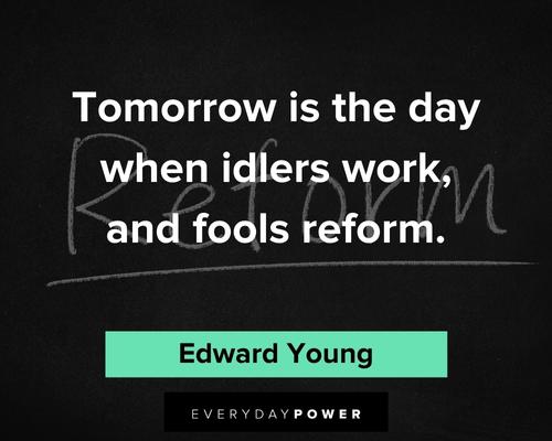 determination quotes about tomorrow is the day when idlers work, and fools reform