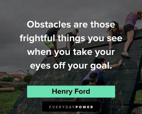 determination quotes about obstacles are those frightful things you see when you take your eyes off your goal