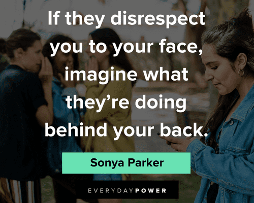 disrespect quotes about if they disrespect you to your face imagine what they're doing behind your back