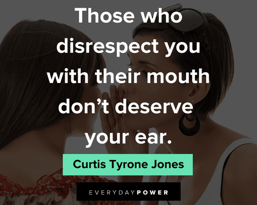 disrespect quotes about those who disrespect your with their mouth don't deserve your ear