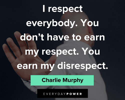 disrespect quotes on I respect everybody
