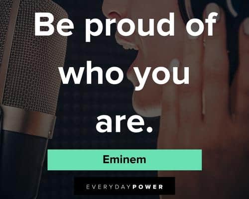 Eminem quotes about be proud of who you are