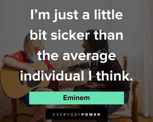 Eminem quotes about the average individual I think