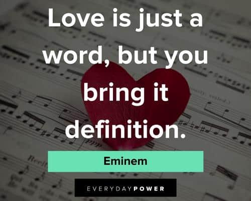 Eminem quotes and lyrics about love, family and relationships