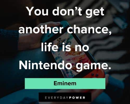 Eminem quotes about life is no nintendo game