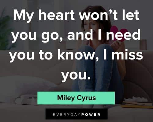 ex quotes on my heart won't let you go, and I need you to know I miss you