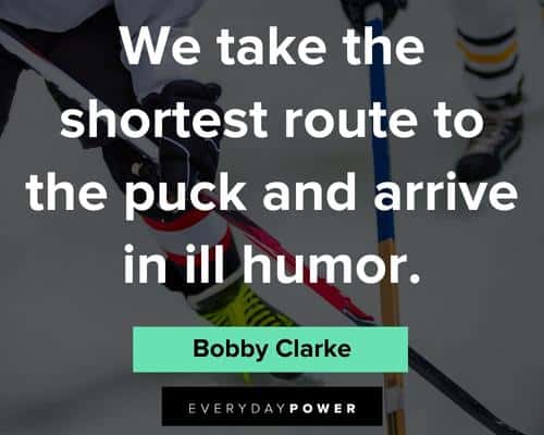 hockey quotes to the puck and arrive in ill humor