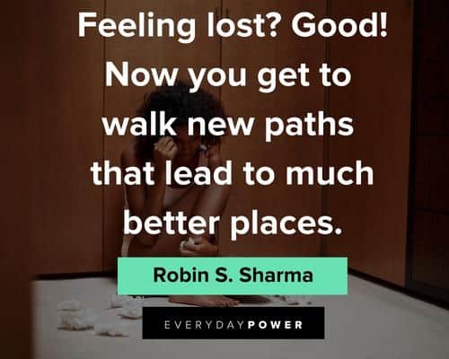 feeling lost quotes to walk new paths that lead to much better places