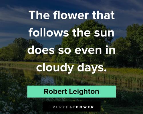 flower quotes that follows the sun does so even in cloudy days