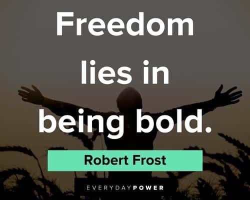 Freedom Quotes on freedom lies in being bold