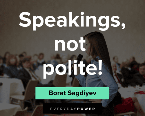borat quotes about speakings not polite