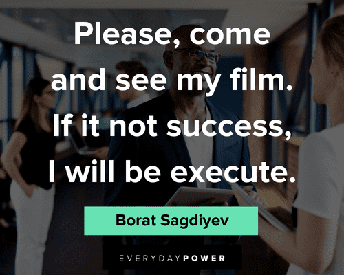borat quotes about come and see my film