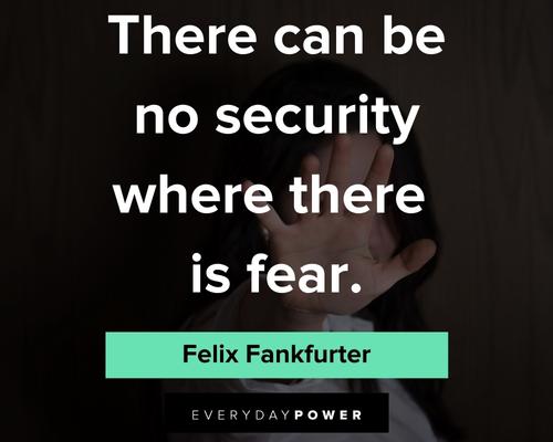 insecurity quotes about there can be no scurity where there is fear