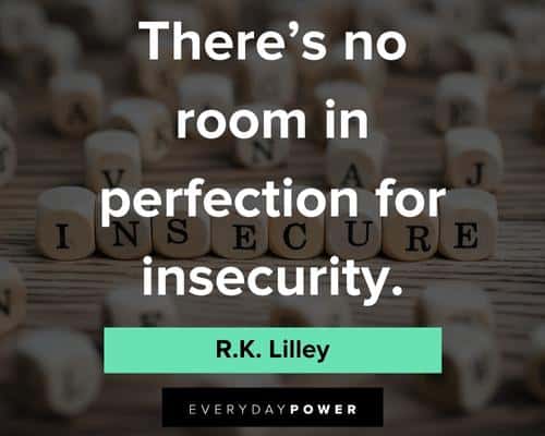 insecurity quotes on there's no room in perfection for insecurity