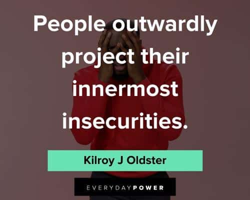 insecurity quotes about people outwardly project their innermost insecurities