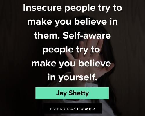Jay Shetty quotes about insecure people try to make you believe