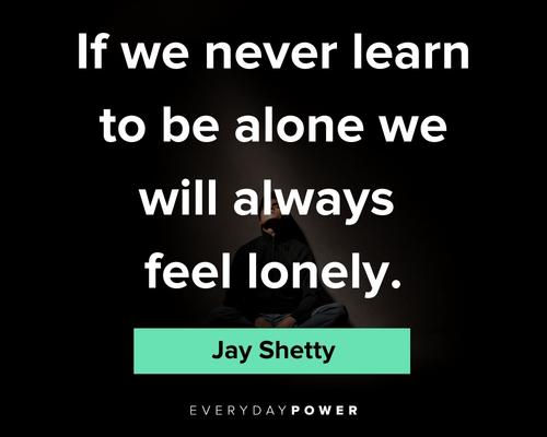Jay Shetty quotes to be alone
