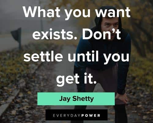 Jay Shetty quotes about what you want exists