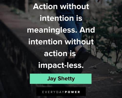 Jay Shetty quotes about action without intention