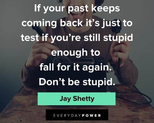 Jay Shetty quotes about don't be stupid
