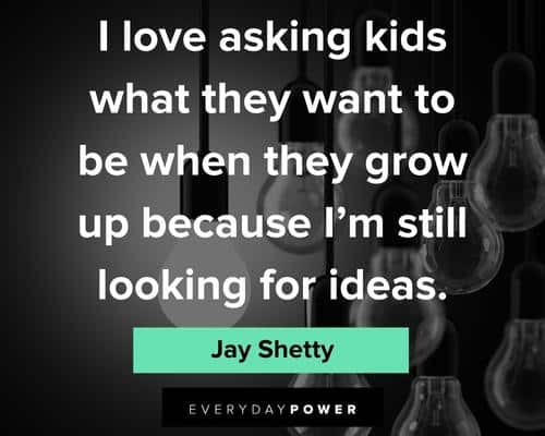 Jay Shetty quotes what they want to be