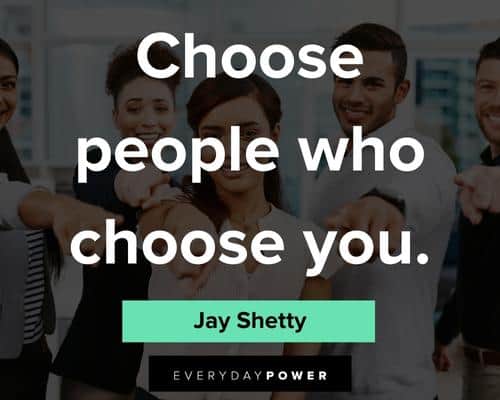 Jay Shetty quotes on choose people who choose you