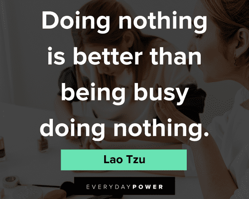 Lao Tzu quotes about doing nothing is better than being busy doing nothing