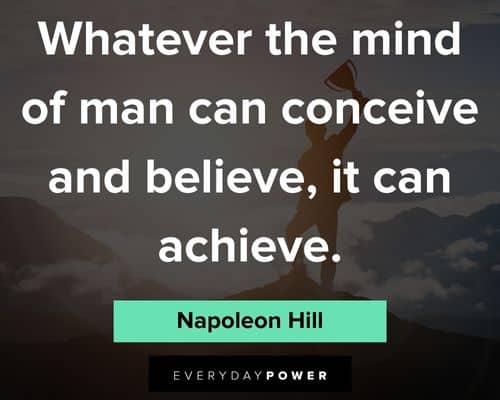 Law of Attraction quotes whatever the mind of man can conceive and believe, it can achieve