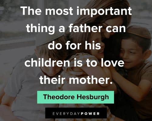 marriage quotes about the most important thing a father can do for his children is to love their mother