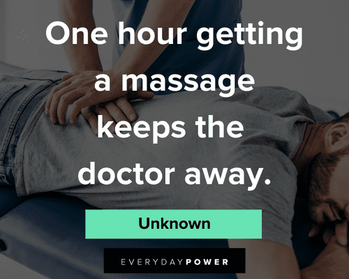 massage quotes about one hour getting a massage keeps the doctor away