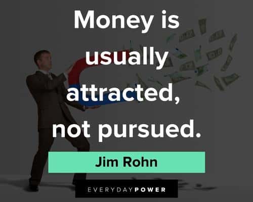 money quotes on money is usually attracted, not pursued