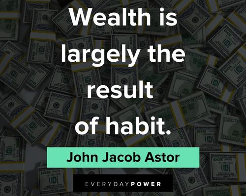 money quotes about walth is largely the result of habit