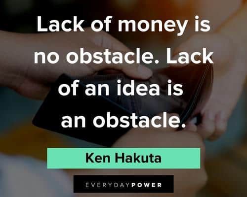 money quotes about lack of money is no obstacle. lack of an idea is an obstacle