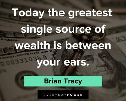 money quotes about today the freatest single source of wealth is between your ears