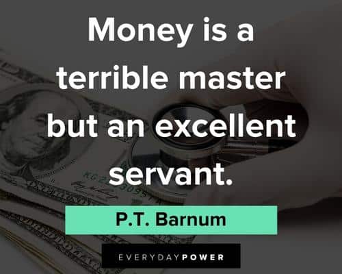 money quotes about money is a terrible master but an excellent servant