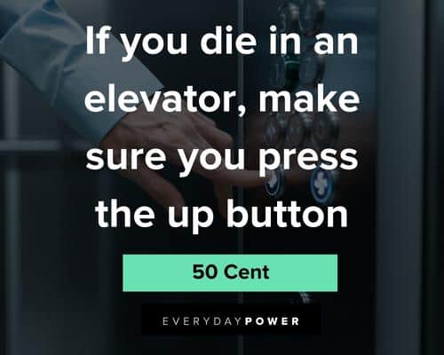 50 cent quotes about an elevator