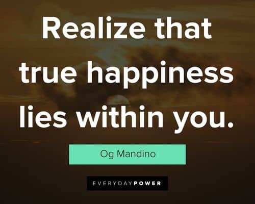 og mandino quotes about realize that true happiness lies within you