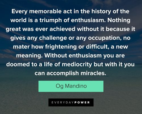 og mandino quotes about every memorable act in the history of the world