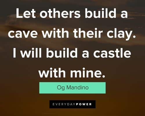 og mandino quotes about build a castle with mine