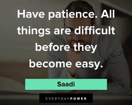 patience quotes about all things are difficult before they become easy