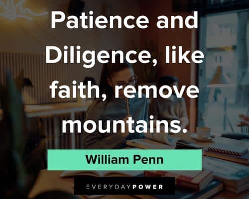 patience quotes about patince and diligence, like faith, remove mountains