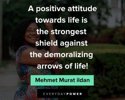 positive attitude quotes to towards life is the strongest shield against the demoralizing arrows of life