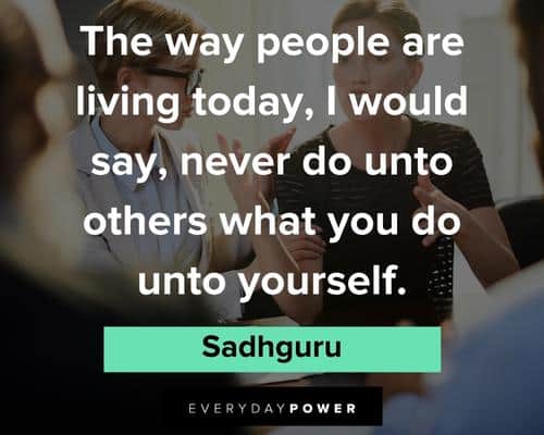 Sadhguru quotes about the way people are living today