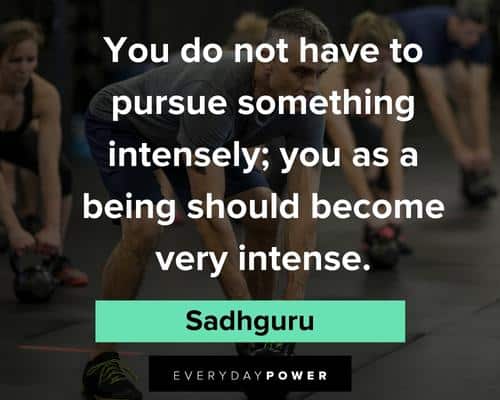 Sadhguru quotes to pursue something intensely