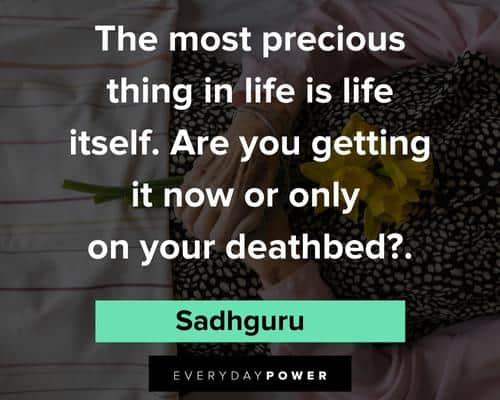 Sadhguru quotes about life is most precious thing