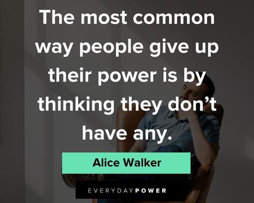 sassy quotes about the most common way people give up their powe is by thinking they don't have any